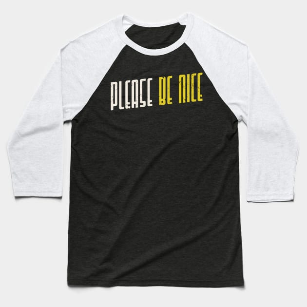 Please Be Nice Baseball T-Shirt by FFAFFF